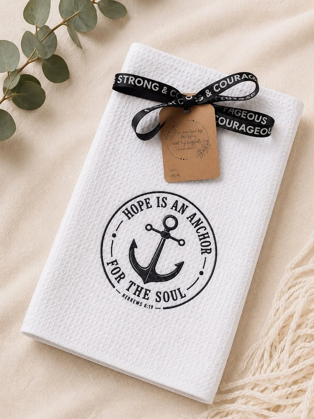 Be Strong & Courageous White Cotton Kitchen Towel - Inspirational Print